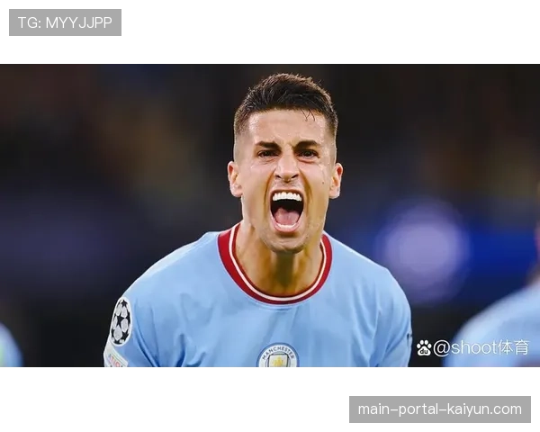 坎塞洛离队后曼城边路薪资调整 新援融合进度观察